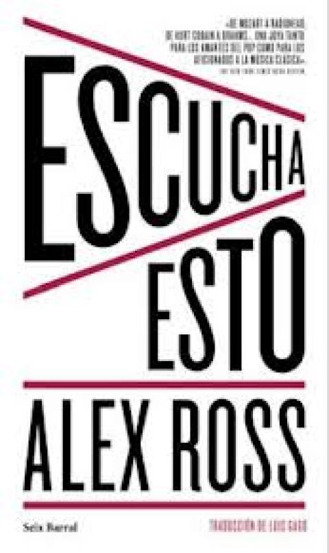 Más allá de las partituras, por Jesús Mantilla (crítica sobre el nuevo libro Alex Ross, «Escucha esto») | Musikawa